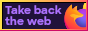 firefox button with text: 'Take back the web'